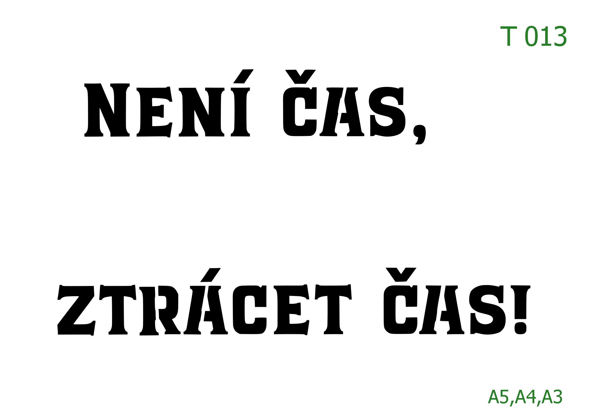 Plastová šablona pro malování - České nápisy - Nápis Není čas ztrácet čas (T013)