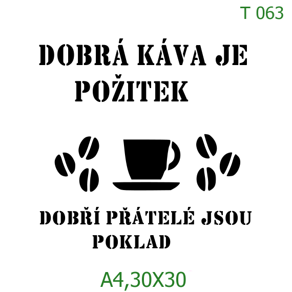 Plastová šablona pro malování - České nápisy - Nápis Dobrá káva je požitek se zrny (T063)